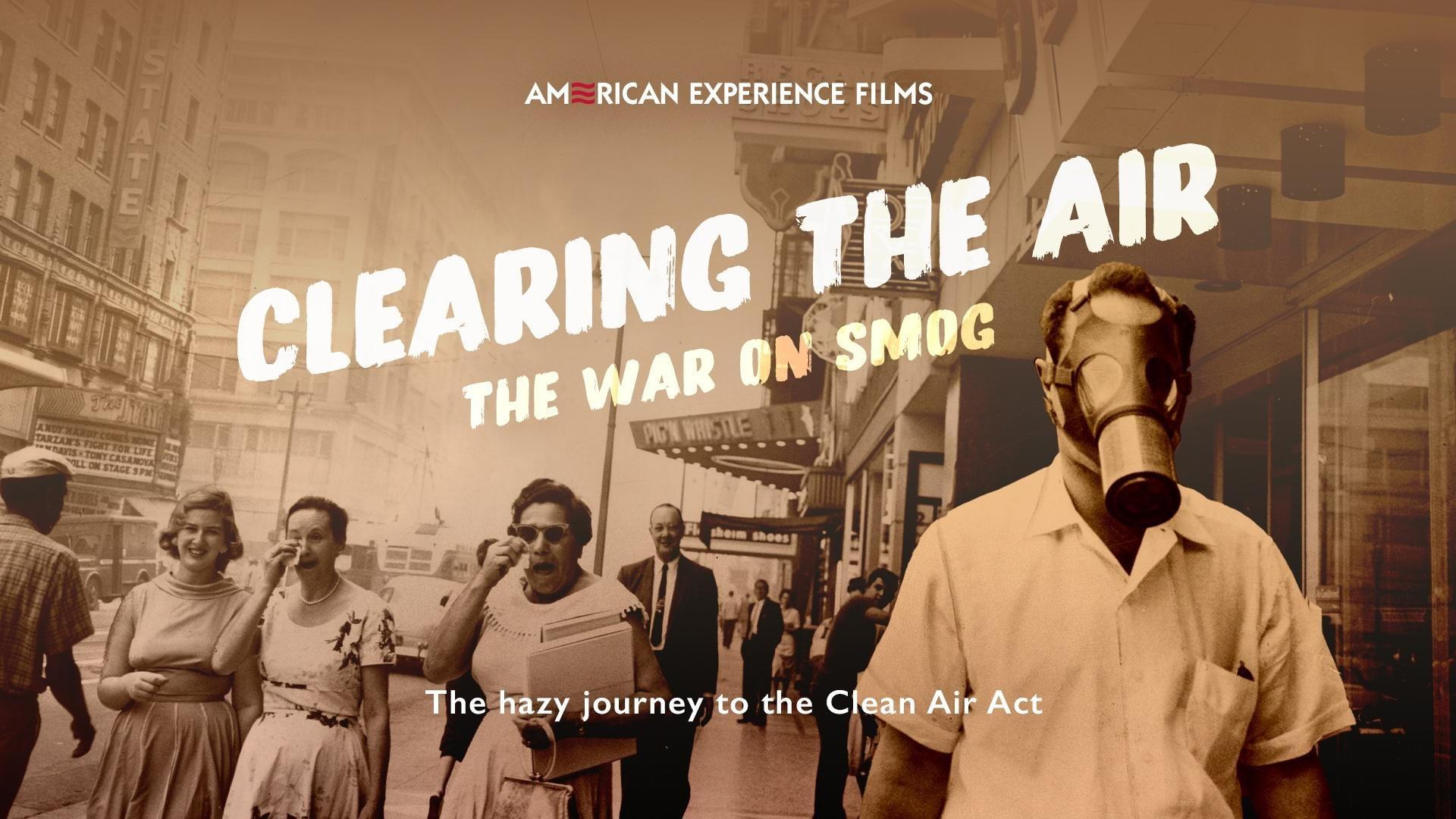The story of L.A.’s noxious smog problem and the creation of the EPA and Clean Air Act.